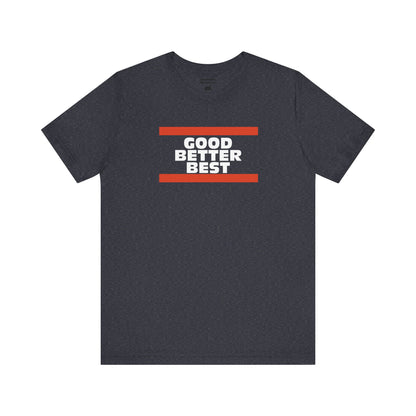 Good Better Best Tee