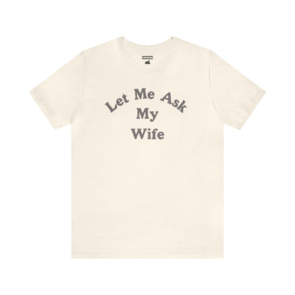 Ask My Wife Tee