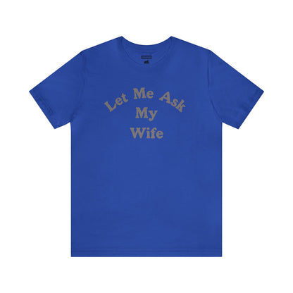 Ask My Wife Tee